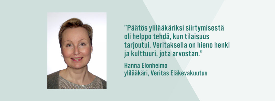 Veritaksen ylilääkäri Hanna Elonheimon sitaatti: Päätös ylilääkäriksi siirtymisestä oli helppo tehdä, kun tilaisuus tarjoutui. Veritaksella on hieno henki ja kulttuuri, jota arvostan.