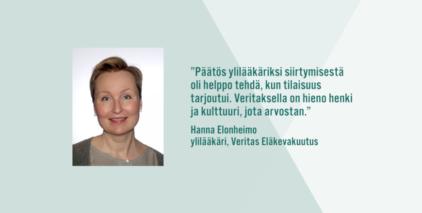 Veritaksen ylilääkäri Hanna Elonheimon sitaatti: Päätös ylilääkäriksi siirtymisestä oli helppo tehdä, kun tilaisuus tarjoutui. Veritaksella on hieno henki ja kulttuuri, jota arvostan.