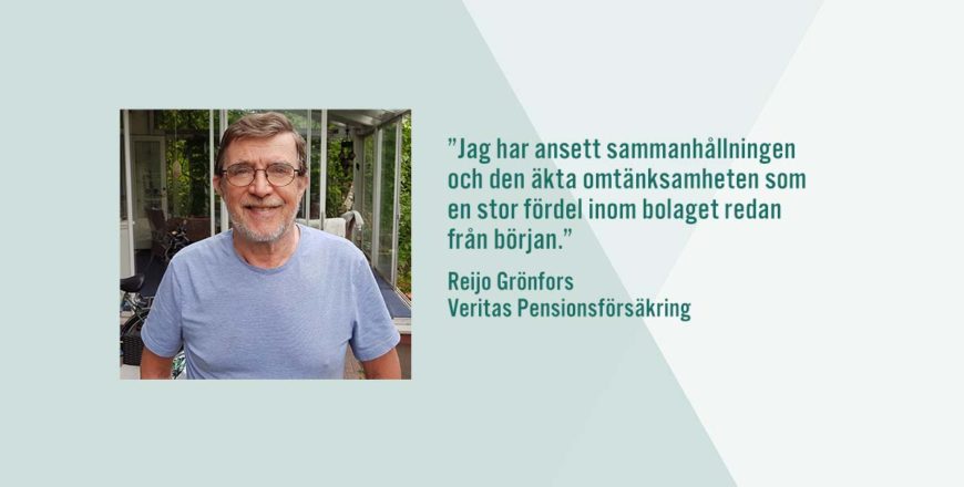 Citat av Veritas före detta överläkare Reijo Grönfors: Jag har ansett sammanhållningen och den äkra omtänksamheten som en stor fördel inom bolaget redan från början.