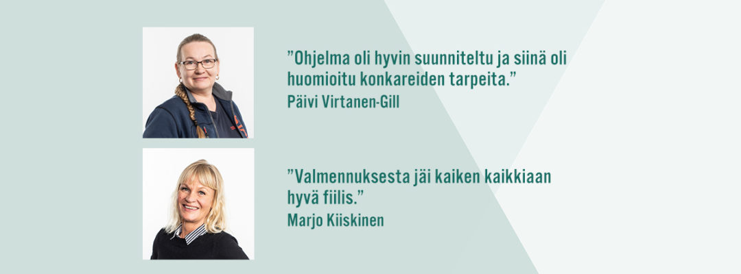"Ohjelma oli hyvin suunniteltu ja siinä oli huomioitu konkareiden tarpeita." Päivi Virtanen-Gill. "Valmennuksesta jäi kaiken kaikkiaan hyvä fiilis." Marjo Kiiskinen.