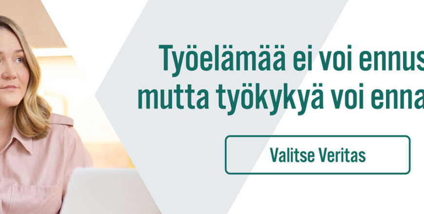 Työelämää ei voi ennustaa, mutta työkykyä vo ennakoida. Valitse Veritas.